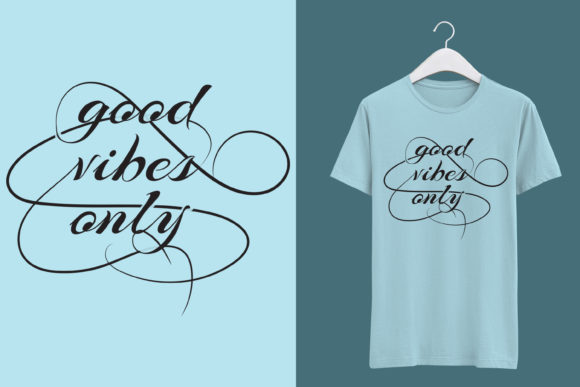 Reviewing Good Vibes Text Base T-Shirts Design